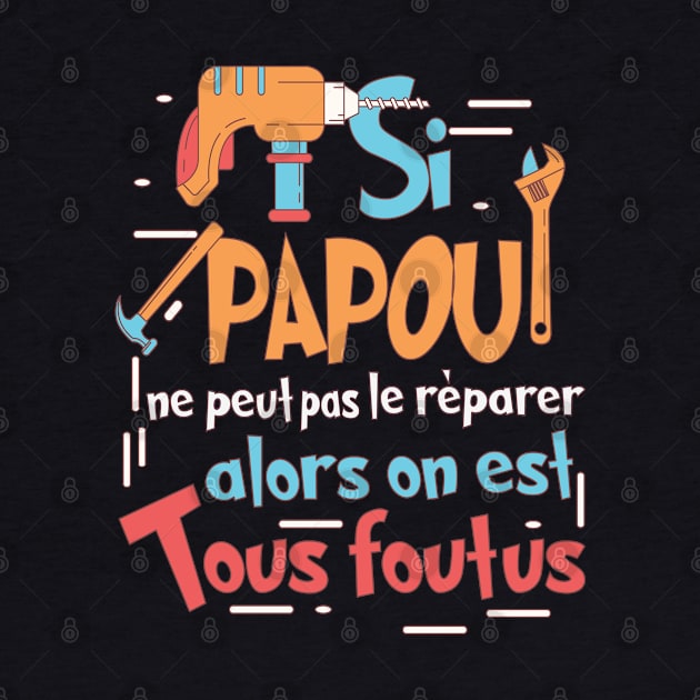 SI PAPOU NE PEUT PAS LE RÉPARER by savariya